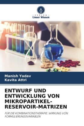 Yadav / Attri |  ENTWURF UND ENTWICKLUNG VON MIKROPARTIKEL-RESERVOIR-MATRIZEN | Buch |  Sack Fachmedien
