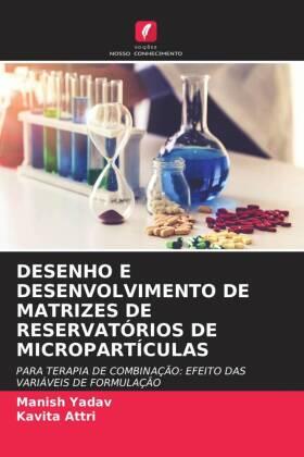 Yadav / Attri |  DESENHO E DESENVOLVIMENTO DE MATRIZES DE RESERVATÓRIOS DE MICROPARTÍCULAS | Buch |  Sack Fachmedien