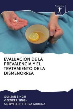 Singh / Tefera Adugna |  EVALUACIÓN DE LA PREVALENCIA Y EL TRATAMIENTO DE LA DISMENORREA | Buch |  Sack Fachmedien