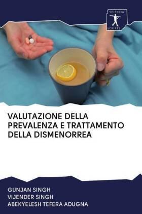 Singh / Tefera Adugna |  VALUTAZIONE DELLA PREVALENZA E TRATTAMENTO DELLA DISMENORREA | Buch |  Sack Fachmedien