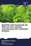 Elysee / Li / Sheng Tao |  Activité anti-tumorale de XAP sur les cellules cancéreuses de l'estomac humain | Buch |  Sack Fachmedien