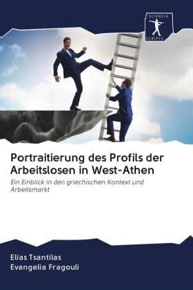 Tsantilas / Fragouli | Portraitierung des Profils der Arbeitslosen in West-Athen | Buch | 978-620-093635-6 | sack.de