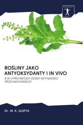 Gupta |  RO¿LINY JAKO ANTYOKSYDANTY I IN VIVO | Buch |  Sack Fachmedien