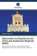 Yildirim |  Diplomatie und Staatskunst der Union des Arabischen Maghreb (AMU) | Buch |  Sack Fachmedien
