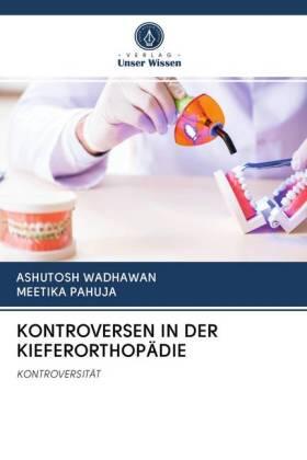Wadhawan / Pahuja |  KONTROVERSEN IN DER KIEFERORTHOPÄDIE | Buch |  Sack Fachmedien
