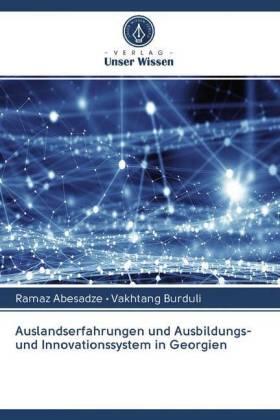 Abesadze / Burduli |  Auslandserfahrungen und Ausbildungs- und Innovationssystem in Georgien | Buch |  Sack Fachmedien