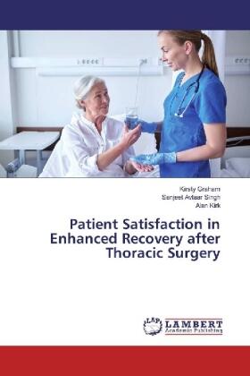 Graham / Avtaar Singh / Kirk |  Patient Satisfaction in Enhanced Recovery after Thoracic Surgery | Buch |  Sack Fachmedien