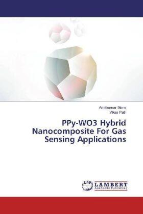 Mane / Patil |  PPy-WO3 Hybrid Nanocomposite For Gas Sensing Applications | Buch |  Sack Fachmedien
