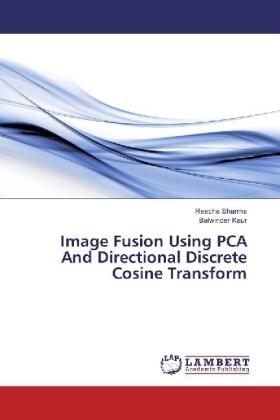 Sharma / Kaur |  Image Fusion Using PCA And Directional Discrete Cosine Transform | Buch |  Sack Fachmedien