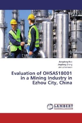 Bao / Zhang / Johansson |  Evaluation of OHSAS18001 in a Mining Industry in Ezhou City, China | Buch |  Sack Fachmedien