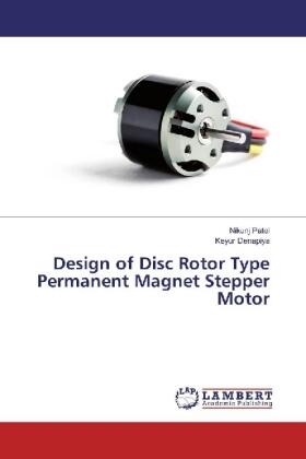 Patel / Denapiya |  Design of Disc Rotor Type Permanent Magnet Stepper Motor | Buch |  Sack Fachmedien
