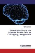 Rahman |  Fluoxetine after Acute Ischemic Stroke: Trial at Chittagong, Bangladesh | Buch |  Sack Fachmedien