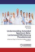 Kothari / Prabhas / Kumar |  Understanding Extended Spectrum Beta-Lactamase(ESBL)Among Pseudomonas | Buch |  Sack Fachmedien