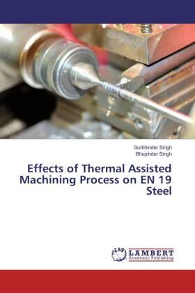 Singh |  Effects of Thermal Assisted Machining Process on EN 19 Steel | Buch |  Sack Fachmedien