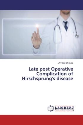 Elsayed |  Late post Operative Complication of Hirschsprung's disease | Buch |  Sack Fachmedien