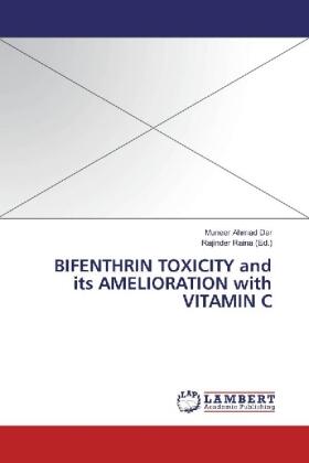 Dar / Raina |  BIFENTHRIN TOXICITY and its AMELIORATION with VITAMIN C | Buch |  Sack Fachmedien