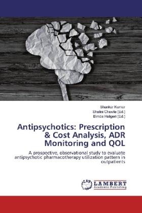 Kumar / Chawla / Haligeri |  Antipsychotics: Prescription & Cost Analysis, ADR Monitoring and QOL | Buch |  Sack Fachmedien
