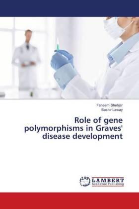 Shehjar / Laway |  Role of gene polymorphisms in Graves' disease development | Buch |  Sack Fachmedien