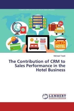 Toedt |  The Contribution of CRM to Sales Performance in the Hotel Business | Buch |  Sack Fachmedien