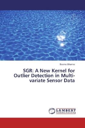 Sharma |  SGR: A New Kernel for Outlier Detection in Multi-variate Sensor Data | Buch |  Sack Fachmedien