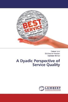 Iqbal / Hassan / Ahmad | A Dyadic Perspective of Service Quality | Buch | 978-620-2-02380-1 | sack.de