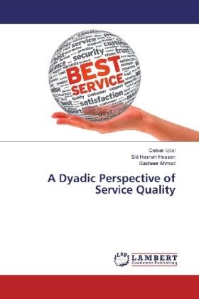 Iqbal / Hassan / Ahmad | A Dyadic Perspective of Service Quality | Buch | 978-620-202380-1 | sack.de