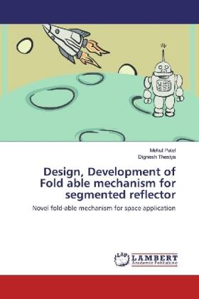 Patel / Thesiya |  Design, Development of Fold able mechanism for segmented reflector | Buch |  Sack Fachmedien