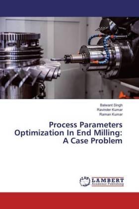 Singh / Kumar |  Process Parameters Optimization In End Milling: A Case Problem | Buch |  Sack Fachmedien