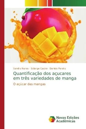 Nunes / Castro / Pereira |  Quantificação dos açucares em três variedades de manga | Buch |  Sack Fachmedien