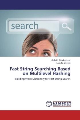S. Abdul-Jabbar / E. George |  Fast String Searching Based on Multilevel Hashing | Buch |  Sack Fachmedien