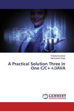 Kumbhar / Singh |  A Practical Solution Three in One C/C++/JAVA | Buch |  Sack Fachmedien