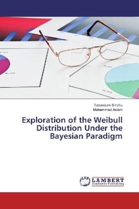 Sindhu / Aslam | Exploration of the Weibull Distribution Under the Bayesian Paradigm | Buch | 978-620-205119-4 | sack.de