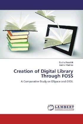 Kaushik / Rathee |  Creation of Digital Library Through FOSS | Buch |  Sack Fachmedien