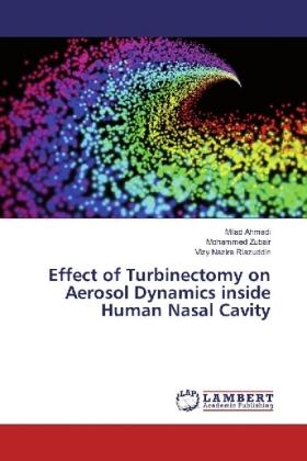 Ahmadi / Zubair / Riazuddin | Effect of Turbinectomy on Aerosol Dynamics inside Human Nasal Cavity | Buch | 978-620-2-05276-4 | www.sack.de