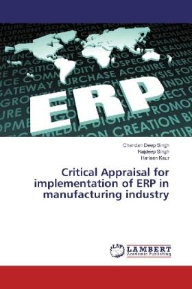 Singh / Kaur |  Critical Appraisal for implementation of ERP in manufacturing industry | Buch |  Sack Fachmedien
