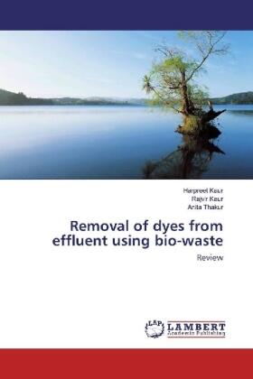 Kaur / Thakur | Removal of dyes from effluent using bio-waste | Buch | sack.de