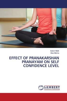 Malik / Mishra |  EFFECT OF PRANAKARSHAN PRANAYAM ON SELF CONFIDENCE LEVEL | Buch |  Sack Fachmedien