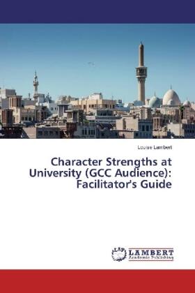 Lambert |  Character Strengths at University (GCC Audience): Facilitator's Guide | Buch |  Sack Fachmedien