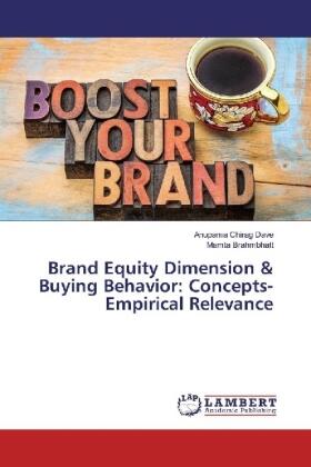 Dave / Brahmbhatt |  Brand Equity Dimension & Buying Behavior: Concepts-Empirical Relevance | Buch |  Sack Fachmedien