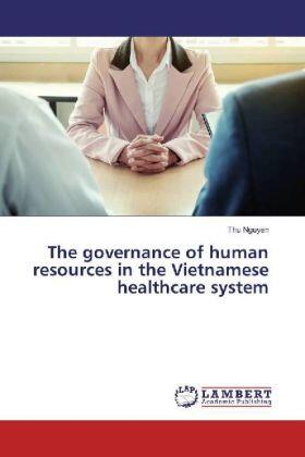Nguyen |  The governance of human resources in the Vietnamese healthcare system | Buch |  Sack Fachmedien