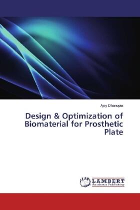 Dhanopia |  Design & Optimization of Biomaterial for Prosthetic Plate | Buch |  Sack Fachmedien
