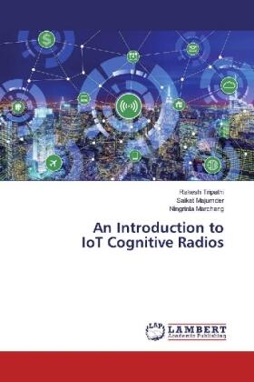 Tripathi / Majumder / Marchang |  An Introduction to IoT Cognitive Radios | Buch |  Sack Fachmedien