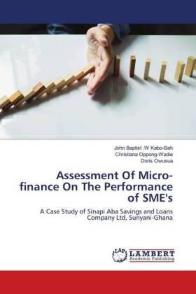 Kabo-Bah / Oppong-Wadie / Owusua | Assessment Of Micro-finance On The Performance of SME's | Buch | 978-620-207429-2 | sack.de