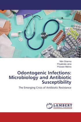 Sharma / Jena / Mishra |  Odontogenic Infections: Microbiology and Antibiotic Susceptibility | Buch |  Sack Fachmedien