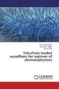 Kiran Misra / Pandey / Patil |  Tolnaftate loaded nanofibers for regimen of dermatophytosis | Buch |  Sack Fachmedien