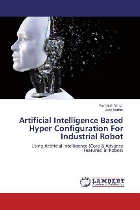 Singh / Mishra | Artificial Intelligence Based Hyper Configuration For Industrial Robot | Buch | 978-620-207725-5 | sack.de