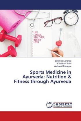 Lahange / Saini / Bhanagre |  Sports Medicine in Ayurveda: Nutrition & Fitness through Ayurveda | Buch |  Sack Fachmedien
