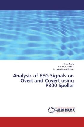 Sahu / Vishwal / Srivalli |  Analysis of EEG Signals on Overt and Covert using P300 Speller | Buch |  Sack Fachmedien