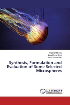 Engla / Soni / Dixit |  Synthesis, Formulation and Evaluation of Some Selected Microspheres | Buch |  Sack Fachmedien