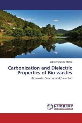 Mishra |  Carbonization and Dielectric Properties of Bio wastes | Buch |  Sack Fachmedien